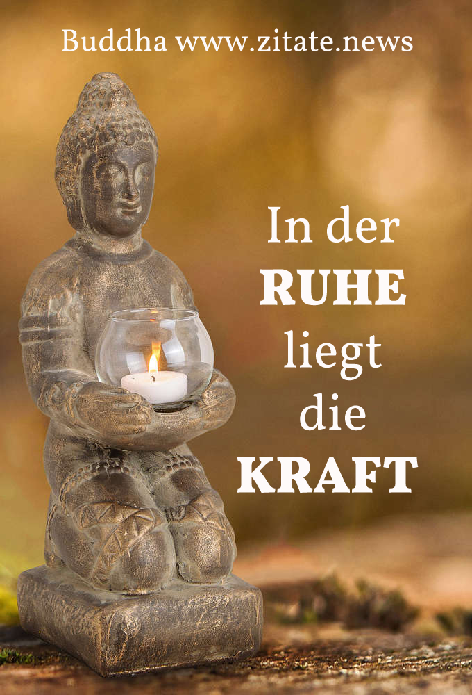 In Der Ruhe Liegt Die Kraft Buddha Zitate Des es