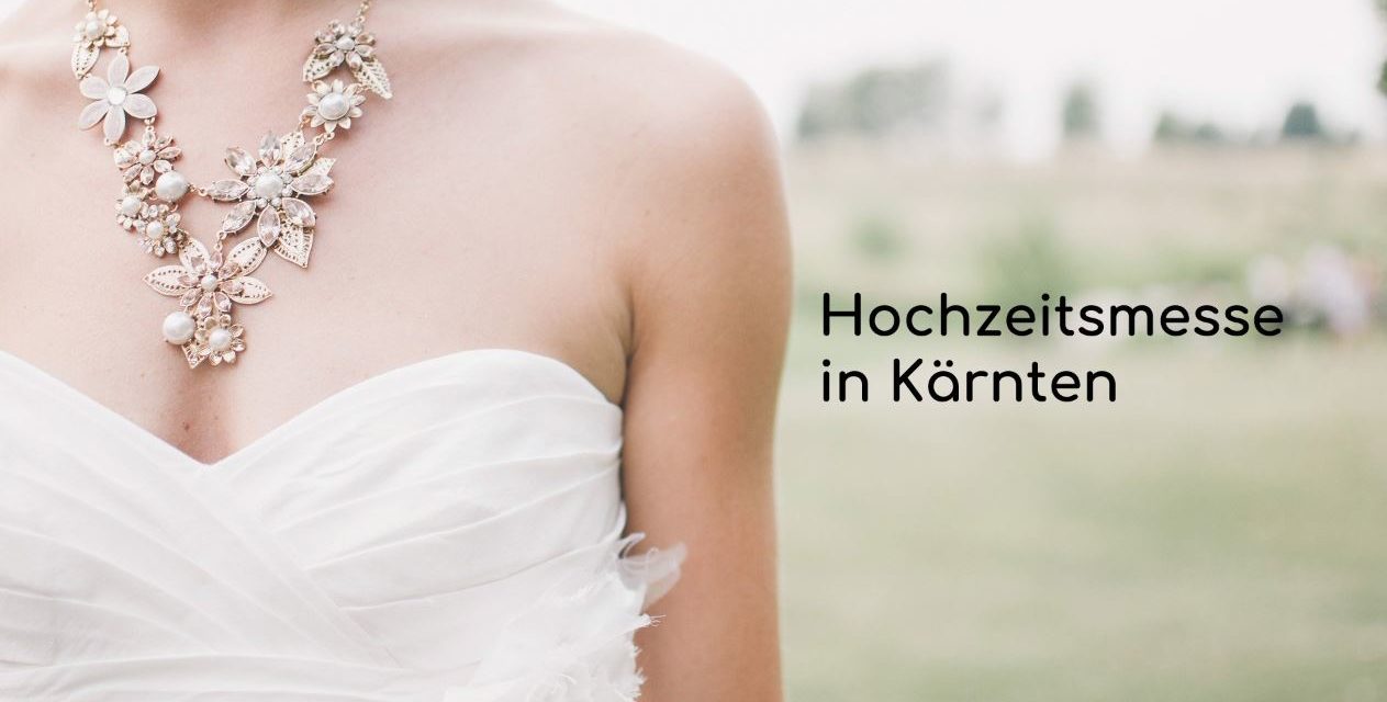 Hochzeitsmesse Kärnten Pörtschach – Hochzeitsmesse – Wörthersee – Hochzeitsausstellung