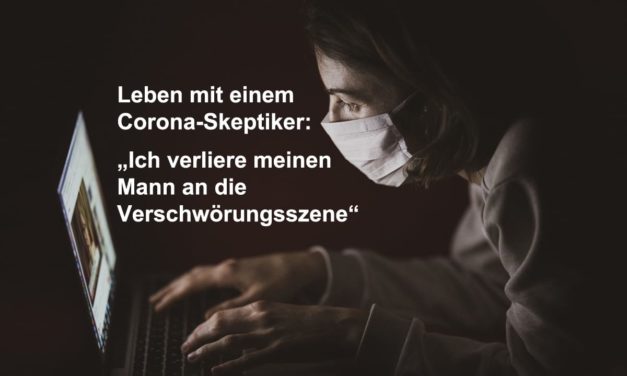 Leben mit einem Corona-Skeptiker: „Ich verliere meinen Mann an die Verschwörungsszene“