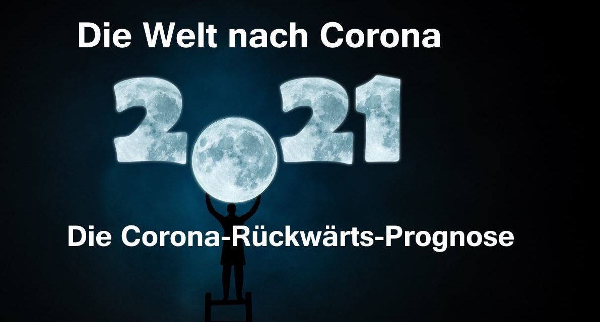 Die Welt nach Corona | Die Corona-Rückwärts-Prognose