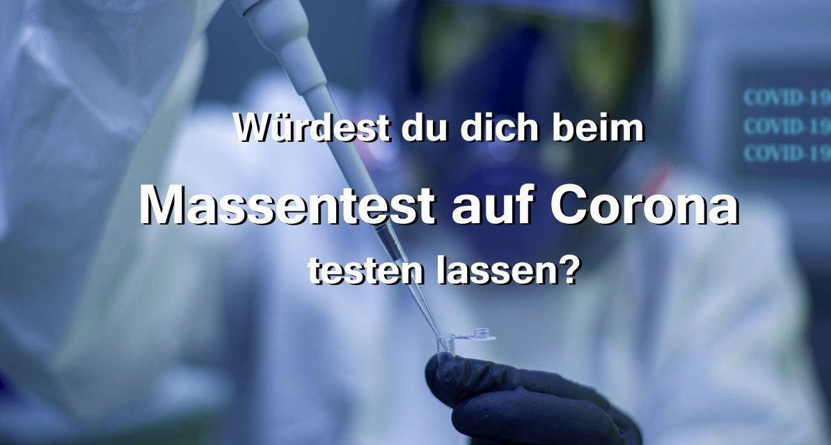 Würdest du dich beim Massentest auf Corona testen lassen?