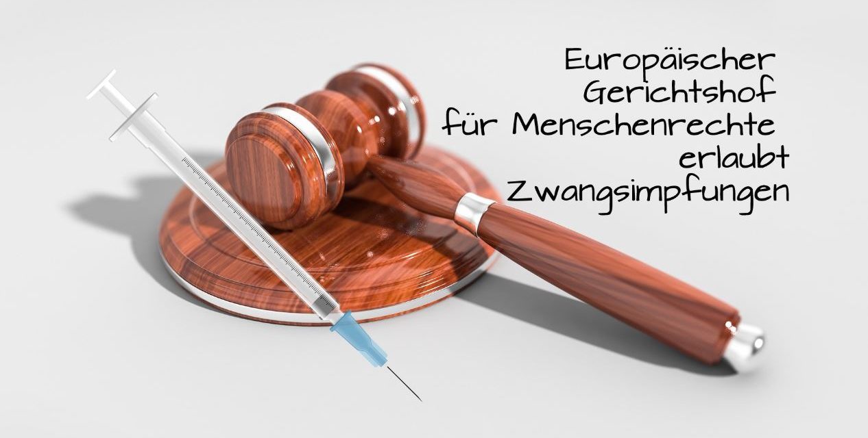 Europäischer Gerichtshof für Menschenrechte erlaubt Zwangsimpfungen