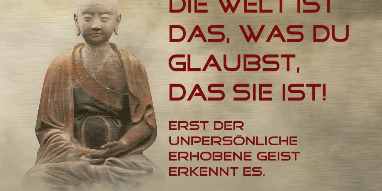 DIE WELT IST DAS WAS DU GLAUBST DAS SIE IST