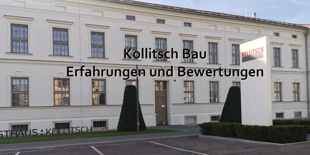 Bewertung Kollitsch-Bau und Kollitsch Immobilien Erfahrungen