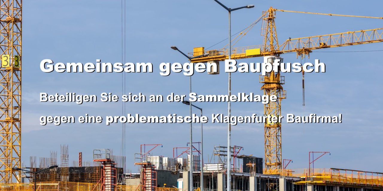Aufruf: Schließen Sie sich der Sammelklage gegen eine Klagenfurter Baufirma an!