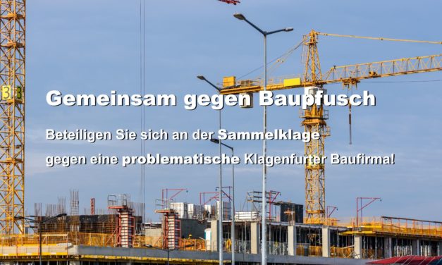 Aufruf: Schließen Sie sich der Sammelklage gegen eine Klagenfurter Baufirma an!